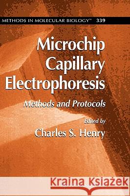 Microchip Capillary Electrophoresis: Methods and Protocols Henry, Charles 9781588292933