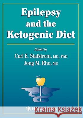 Epilepsy and the Ketogenic Diet Carl E. Stafstrom Jong M. Rho Carl E. Stafstrom 9781588292957 Humana Press