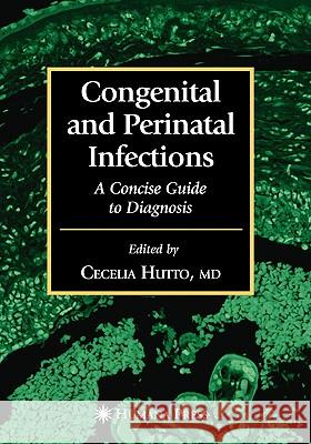 Congenital and Perinatal Infections Cecelia Hutto 9781588292971 Humana Press