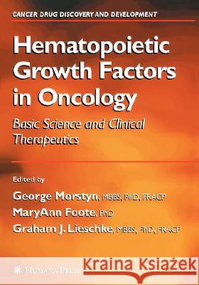 Hematopoietic Growth Factors in Oncology: Basic Science and Clinical Therapeutics Morstyn, George 9781588293022 Humana Press