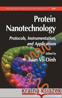 Protein Nanotechnology: Protocols, Instrumentation, and Applications Vo-Dinh, Tuan 9781588293107