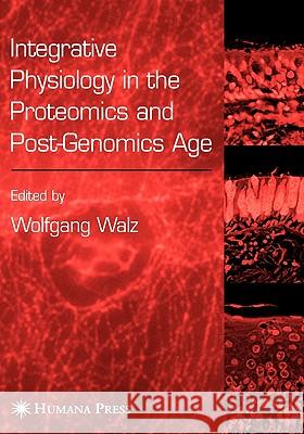 Integrative Physiology in the Proteomics and Post-Genomics Age Wolfgang Walz Wolfgang Walz 9781588293152 Humana Press