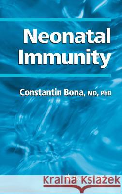 Neonatal Immunity Constantin Bona Constantin A. Bona 9781588293190