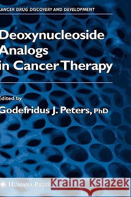 Deoxynucleoside Analogs in Cancer Therapy: Peters, Godefridus J. 9781588293275 Humana Press