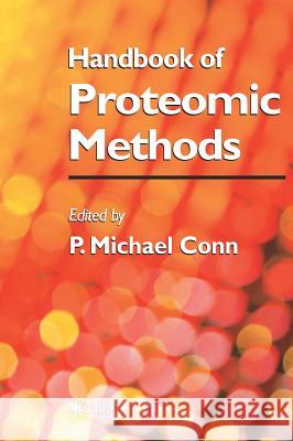 Handbook of Proteomic Methods P. Michael Conn P. Michael Conn 9781588293404 Humana Press