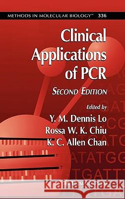 Clinical Applications of PCR Y. M. Dennis Lo Rossa W. K. Chiu K. C. Allen Chan 9781588293480 Humana Press