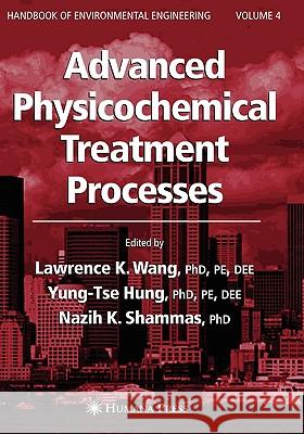 Advanced Physicochemical Treatment Processes Lawrence K. Wang Yung-Tse Hung Nazih K. Shammas 9781588293619