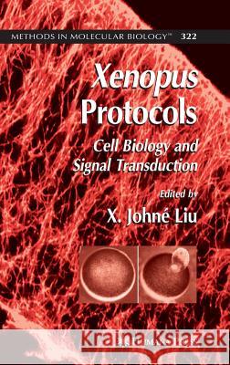 Xenopus Protocols: Cell Biology and Signal Transduction Liu, X. Johné 9781588293626 Humana Press