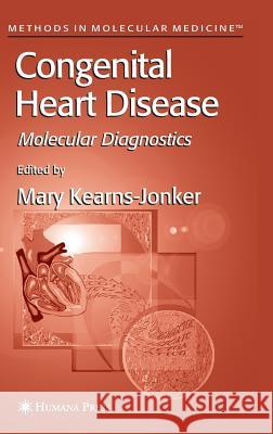 Congenital Heart Disease: Molecular Diagnostics Kearns-Jonker, Mary 9781588293756 Humana Press
