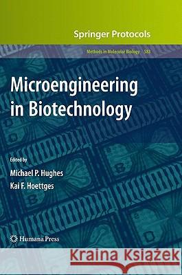 Microengineering in Biotechnology Michael P. Hughes Kai F. Hoettges 9781588293817 Humana Press