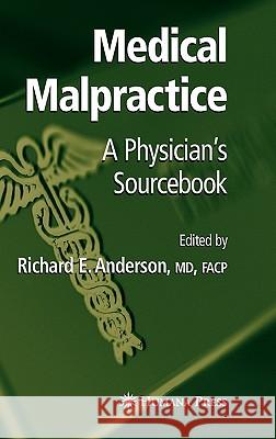 Medical Malpractice: A Physician's Sourcebook Anderson, Richard E. 9781588293893 Humana Press