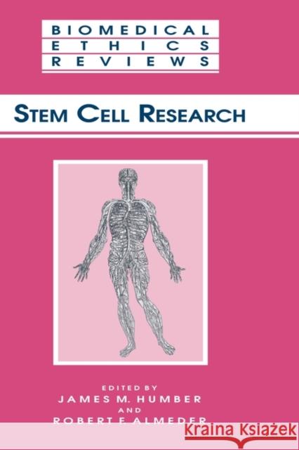 Stem Cell Research James Humber Robert F. Almeder James M. Humber 9781588294012 Humana Press