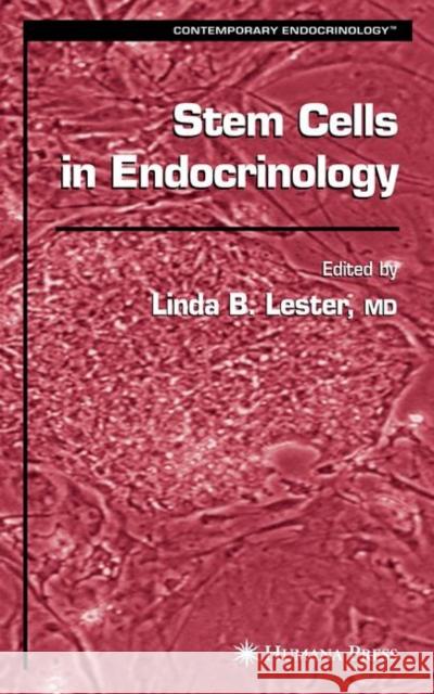 Stem Cells in Endocrinology Linda B. MD Lester Linda B. Lester 9781588294074