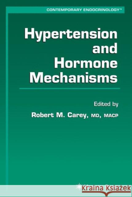Hypertension and Hormone Mechanisms Robert M. Carey Robert M. Carey 9781588294081