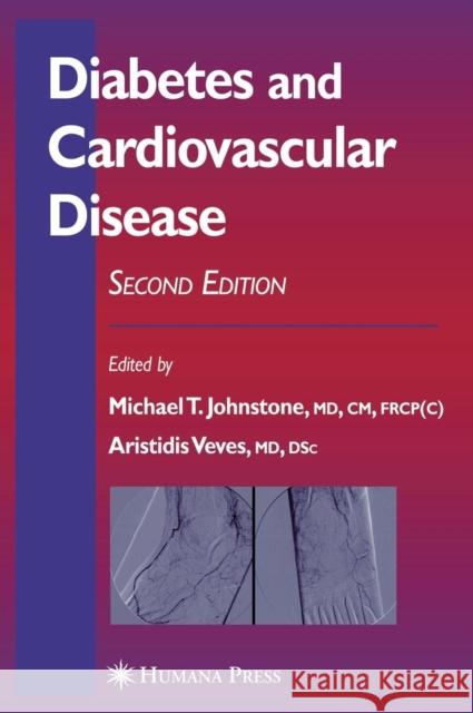 Diabetes and Cardiovascular Disease Michael T. Johnstone Michael T. Johnstone Aristidis Veves 9781588294135 Humana Press