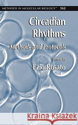Circadian Rhythms: Methods and Protocols Rosato, Ezio 9781588294173 Humana Press