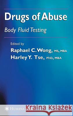 Drugs of Abuse: Body Fluid Testing Wong, Raphael C. 9781588294357 Humana Press