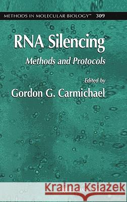 RNA Silencing: Methods and Protocols Carmichael, Gordon 9781588294364 Humana Press