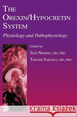 The Orexin/Hypocretin System: Physiology and Pathophysiology Nishino, Seiji 9781588294449