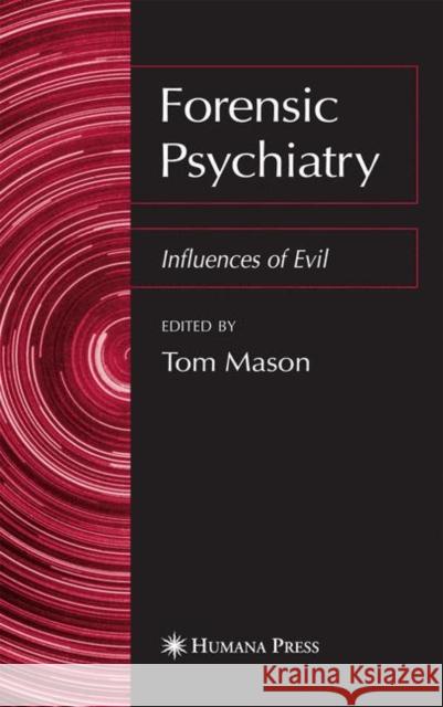 Forensic Psychiatry: Influences of Evil Mason, Tom 9781588294494 Humana Press