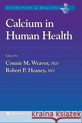 Calcium in Human Health Connie M. Weaver Connie M. Weaver Robert P. Heaney 9781588294524 Humana Press