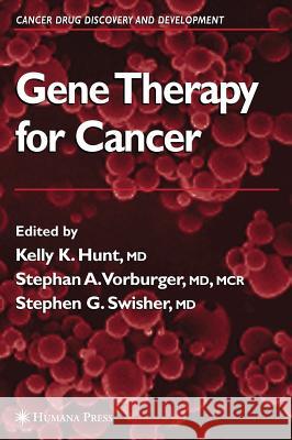 Gene Therapy for Cancer Kelly K. Hunt Stephan A. Vorburger Stephen G. Swisher 9781588294722