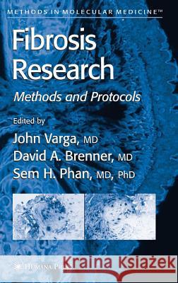 Fibrosis Research: Methods and Protocols Varga, John 9781588294791 Humana Press