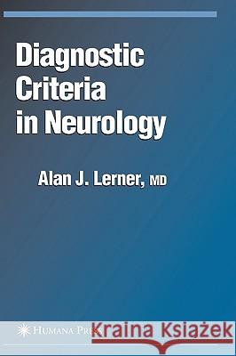 Diagnostic Criteria in Neurology: Lerner, Alan J. 9781588294821