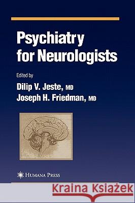Psychiatry for Neurologists Dilip V. Jeste Joseph H. Friedman 9781588294838 Humana Press
