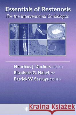 Essentials of Restenosis: For the Interventional Cardiologist Duckers, Henricus J. 9781588294913 Humana Press