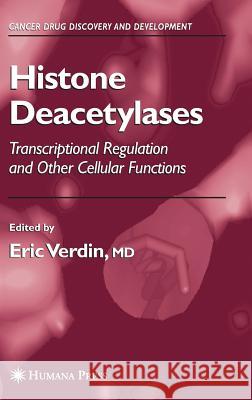 Histone Deacetylases: Transcriptional Regulation and Other Cellular Functions Verdin, Eric 9781588294999 Humana Press