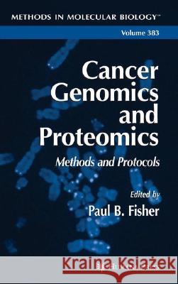 Cancer Genomics and Proteomics: Methods and Protocols Fisher, Paul B. 9781588295040 Humana Press