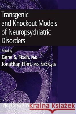 Transgenic and Knockout Models of Neuropsychiatric Disorders Gene S. Fisch Jonathan Flint 9781588295071 Humana Press