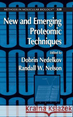 New and Emerging Proteomic Techniques Dobrin Nedelkov Dobrin Nedelkov Randall W. Nelson 9781588295194 Humana Press