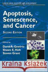Apoptosis, Senescence and Cancer David A. Gerwitz David A. Gewirtz Shawn Edan Holt 9781588295279 Humana Press