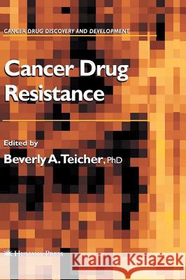 Cancer Drug Resistance Beverly A. Teicher 9781588295309 Humana Press