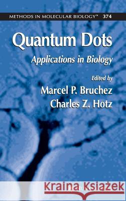 Quantum Dots: Applications in Biology Hotz, Charles Z. 9781588295620 Humana Press