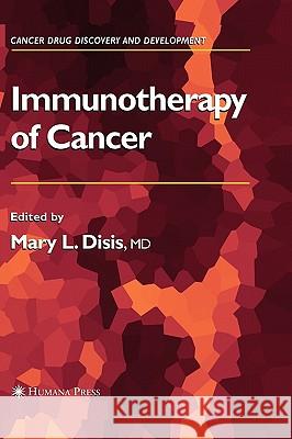 Immunotherapy of Cancer Mary L. Disis Mary L. Disis 9781588295644 Humana Press