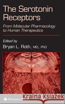 The Serotonin Receptors: From Molecular Pharmacology to Human Therapeutics Roth, Bryan L. 9781588295682 Humana Press