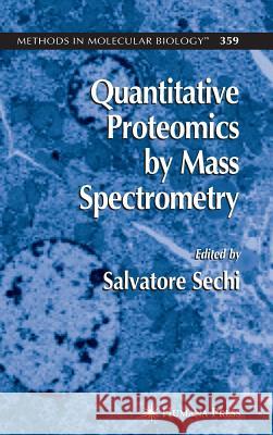 Quantitative Proteomics by Mass Spectrometry Salvatore Sechi 9781588295712 Humana Press