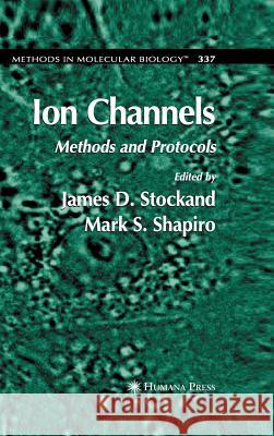Ion Channels: Methods and Protocols Stockand, James D. 9781588295767 Humana Press