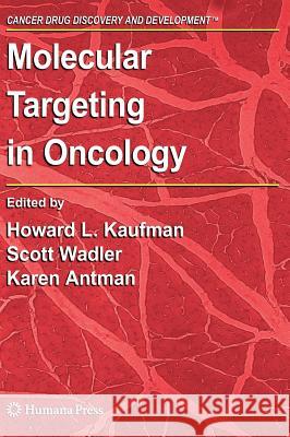 Molecular Targeting in Oncology Howard L. Kaufman Howard L. Kaufman Scott Wadler 9781588295774 Humana Press