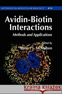 Avidin-Biotin Interactions: Methods and Applications McMahon, Robert J. 9781588295835 Humana Press