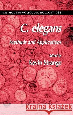 C. Elegans: Methods and Applications Strange, Kevin 9781588295972 Humana Press