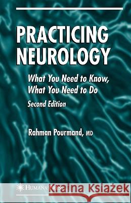 Practicing Neurology: What You Need to Know, What You Need to Do Pourmand, Rahman 9781588296092 Humana Press