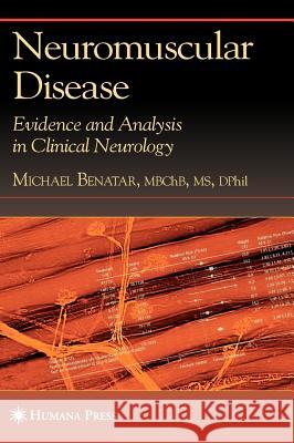 Neuromuscular Disease: Evidence and Analysis in Clinical Neurology Benatar, Michael 9781588296276 Humana Press