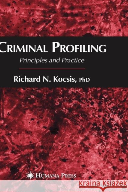 Criminal Profiling: Principles and Practice Kocsis, Richard N. 9781588296399 Humana Press