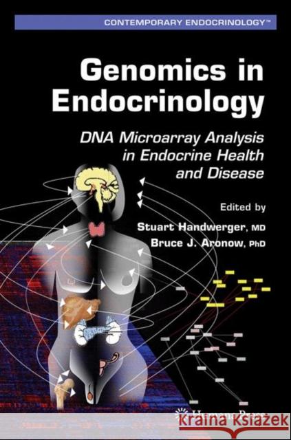 Genomics in Endocrinology: DNA Microarray Analysis in Endocrine Health and Disease Handwerger, Stuart 9781588296511 Humana Press