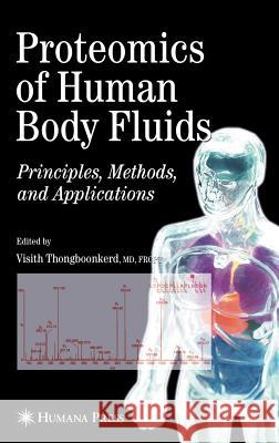 Proteomics of Human Body Fluids: Principles, Methods, and Applications Thongboonkerd, Visith 9781588296573 Humana Press