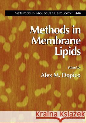 Methods in Membrane Lipids Alex M. Dopico 9781588296627 Humana Press